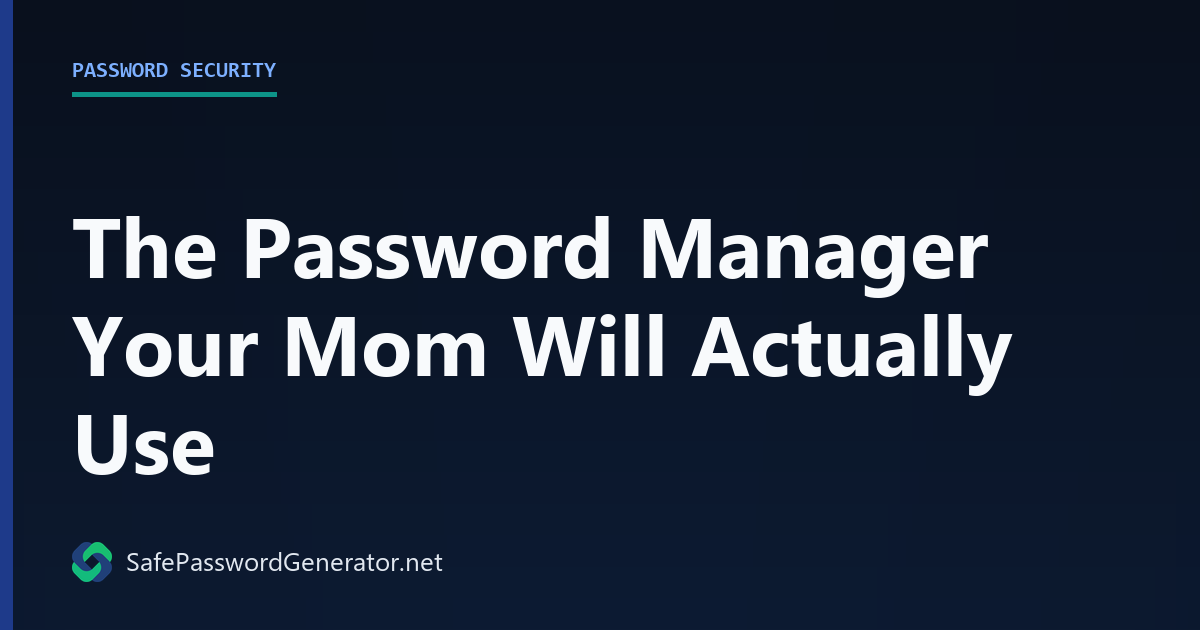 The Password Manager Your Mom Will Actually Use
