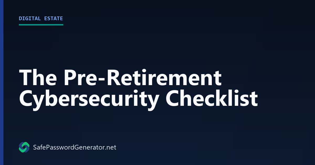 The Pre-Retirement Cybersecurity Checklist