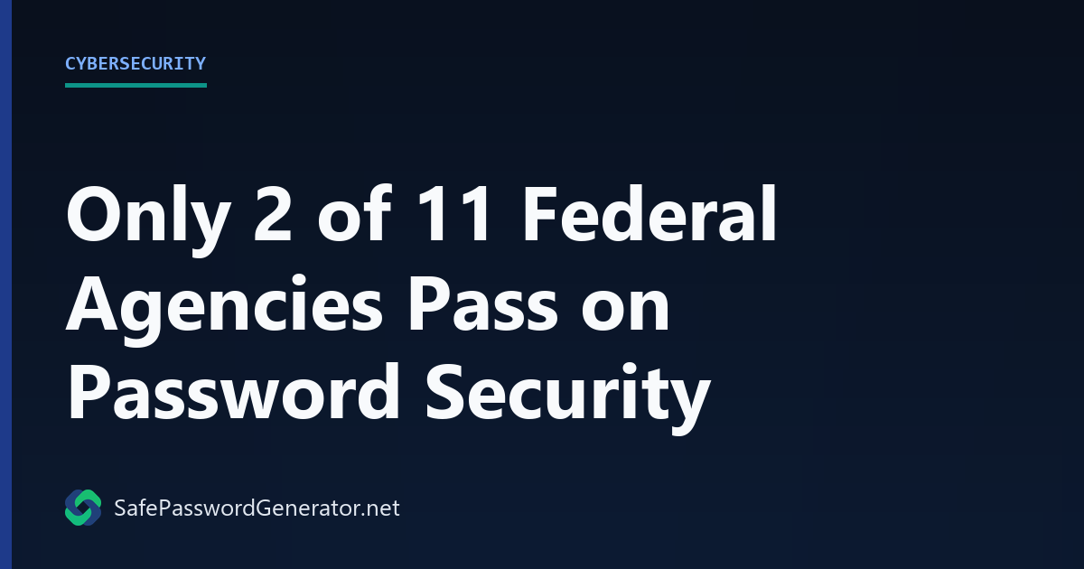 Only 2 of 11 Federal Agencies Pass on Password Security