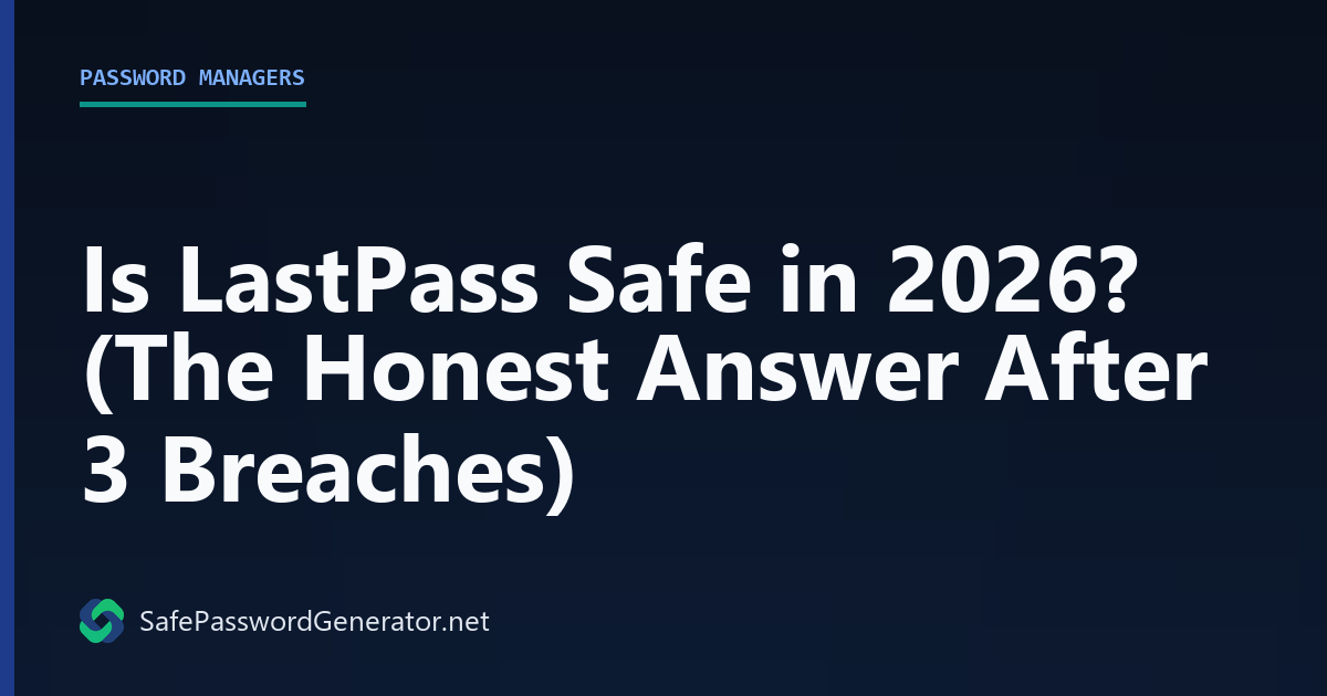 Is LastPass Safe to Use in 2025? The Honest Truth After the Breaches