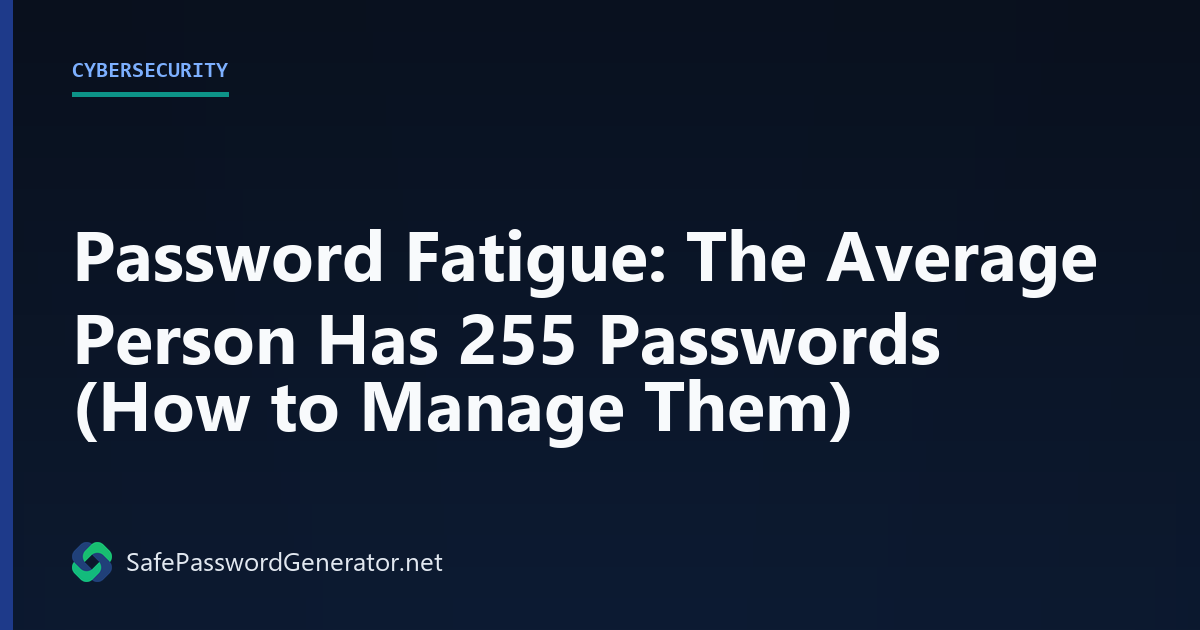 Password Fatigue Crisis