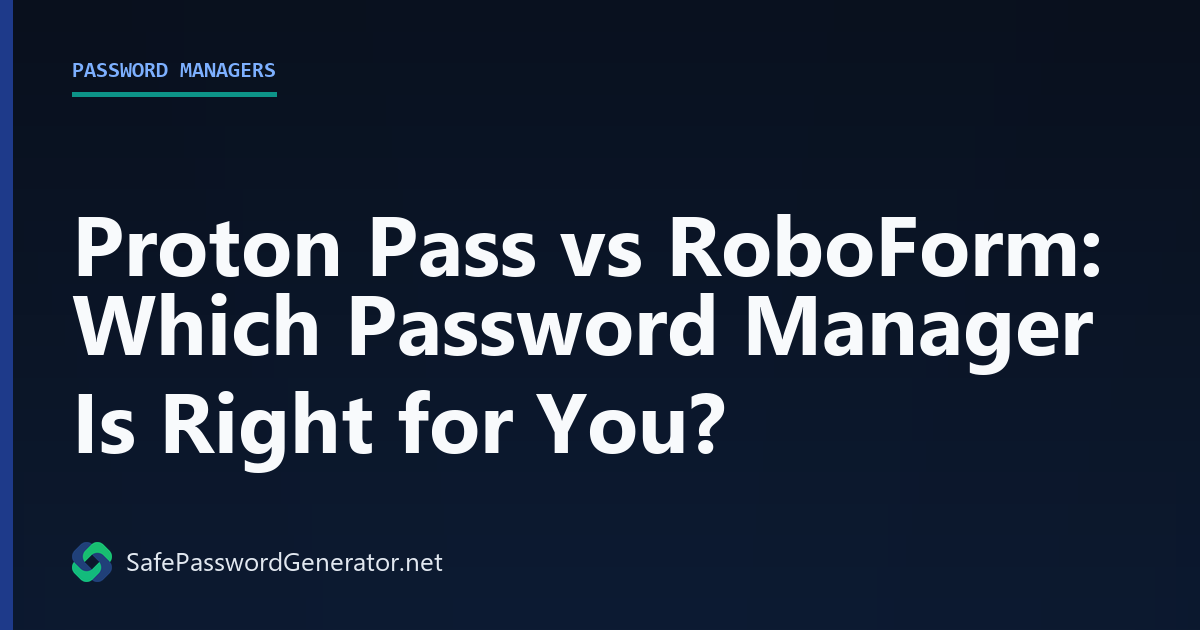 Proton Pass vs RoboForm Password Manager Comparison