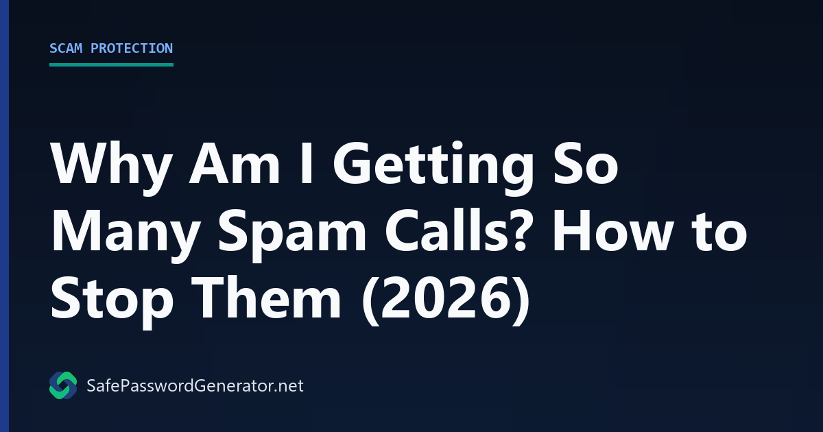 Why Am I Getting So Many Spam Calls? How to Stop Them (2026)