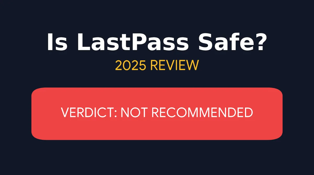 Is LastPass Safe to Use in 2025? The Honest Truth After the Breaches